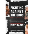 Fighting Against the Odds: An Insider's Life in Ufc, Boxing, and Entertainment