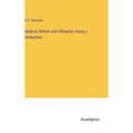 Medical, Reform and Allopathy: being a Vindication