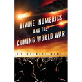 Divine Numerics and the Coming World War