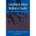 I Am Hebrew Judean Not Hebrew Israelite