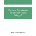 Melodia; a comprehensive course in sight-singing (solfeggio); the educational plan