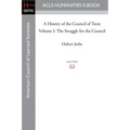 A History of the Council of Trent Volume I: The Struggle for the Council