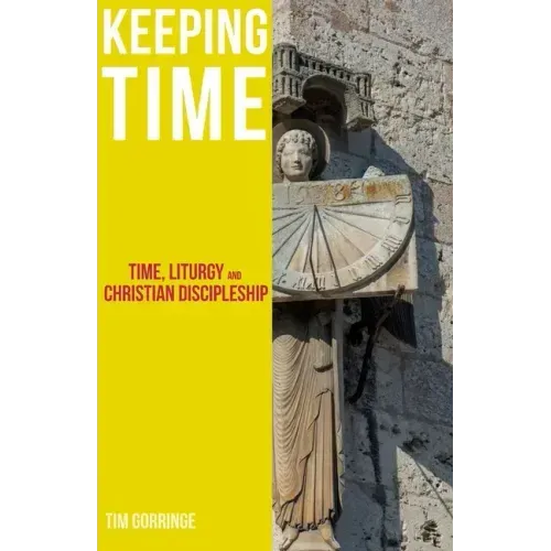Keeping Time: Time, Liturgy and Christian Discipleship