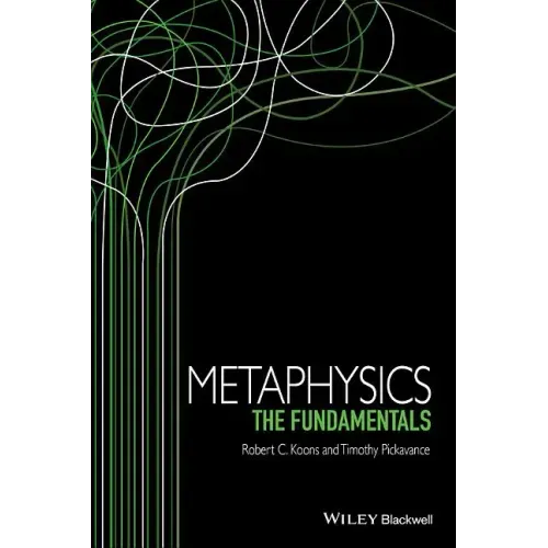 Metaphysics: The Fundamentals