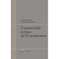 L Interminable Ecriture de L Extermination