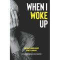 When I Woke Up: One Man's Unbreakable Spirit to Survive