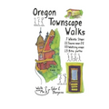 Oregon Townscape Walks: Seven Whistle Stops, 22 Towns near I-5, 53 Walking maps, 13 Bike paths