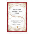 Between Heaven and Hell: A Dialog Somewhere Beyond Death with John F. Kennedy, C. S. Lewis and Aldous Huxley