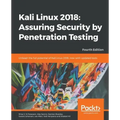 Kali Linux 2018: Assuring Security by Penetration Testing, Fourth Edition