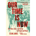 Our Time Is Now: Sex, Race, Class, and Caring for People and Planet