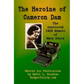 The Heroine of Cameron Dam: The Annotated 1929 Memoir of Myra Dietz