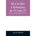 Rolls of the soldiers in the revolutionary war, 1775, to May, 1777: with an appendix embracing diaries of Lieut. Jonathan Burton. Volume I - of war ro