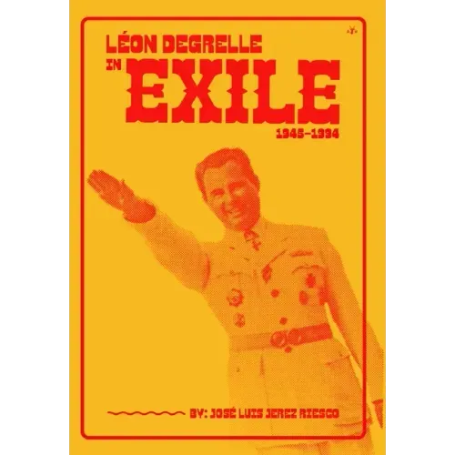 Léon Degrelle in Exile (1945-1994)