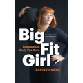 Big Fit Girl: Embrace the Body You Have