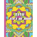 Fish: FUCK IT SHIT HAPPENS: A Swear Word Coloring Book for Adults:30 interesting Geometric Mandala patterns with Adult Curse