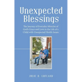 Unexpected Blessings: The Journey of Everyday Miracles of God's Grace and Love in the Life of a Child with Unexpected Health Issues