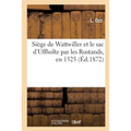 Siège de Wattwiller Et Le Sac d'Uffholtz Par Les Rustands, En 1525, Par Un Contemporain