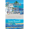 Tunisia Travel Guide: Information Tourism