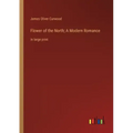 Flower of the North; A Modern Romance: in large print