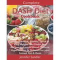Complete DASH Diet Cookbook: Learn 700 New, Healthy, Quick & Easy Weight Loss DASH Diet Recipes to Control Blood Pressure, Hypertension & Diabetes