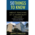 50 Things to Know About Teaching at a Community College: Flexibility, Affordability, and Gaining Abilities
