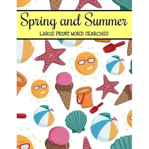 Spring And Summer Large Print Word Searches: Large Print Word Search Puzzle Book For Adults, Spring Word Search, Summer Word Search