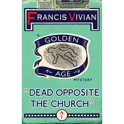 Dead Opposite the Church: A Golden Age Mystery
