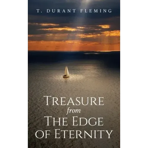 Treasure from The Edge of Eternity: Stories from Those Who've Sailed Over the Horizon