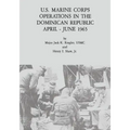 U.S. Marine Corps Operations in the Dominican Republic, April - June 1965