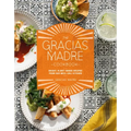 The Gracias Madre Cookbook: Bright, Plant-Based Recipes from Our Mexi-Cali Kitchen