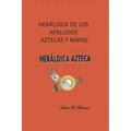 Heráldica de los apellidos aztecas y mayas: Heráldica azteca.