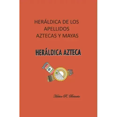 Heráldica de los apellidos aztecas y mayas: Heráldica azteca.