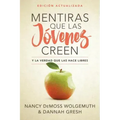 Mentiras Que Las Jóvenes Creen, Edición Revisada: Y La Verdad Que Las Hace Libres