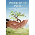 Trading Pain for Peace: Uprooting Pain Through Emotional Healing Prayer