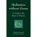 Meditation Without Gurus: Meditation Without Gurus