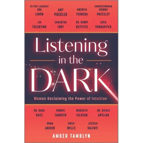 Listening in the Dark: Women Reclaiming the Power of Intuition
