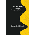 Jack the Young Cowboy: An Eastern Boy's Experiance on a Western Round-up