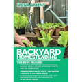 Backyard Homesteading: This book includes: Making Bread, Cheese, Drinkable Water and Tea from Home + Growing Vegetables, Fruits and Raising L