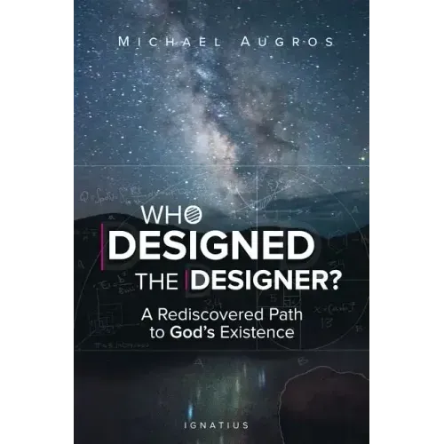 Who Designed the Designer?: A Rediscovered Path to God's Existence