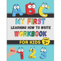 My First Learning How to Write Workbook: Excellent Practice for Kids Learning to Write with Pen Control, Line Tracing, Letters, Numbers, and More! (Ki