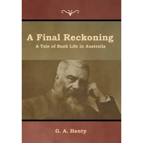 A Final Reckoning: A Tale of Bush Life in Australia