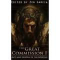 Great Commission I: The Acts and Gospels of the Apostles