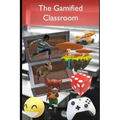The Gamified Classroom: Gamification reduces stress and increases motivation by making assessment fun!