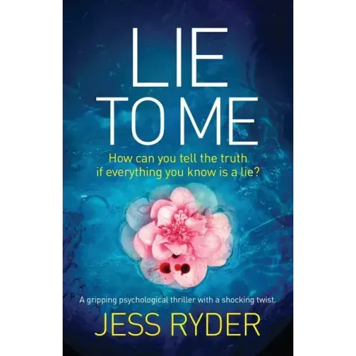 Lie to Me: A gripping psychological thriller with a shocking twist