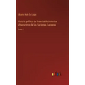Historia política de los establecimientos ultramarinos de las Naciones Europeas: Tomo 1
