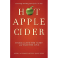 Hot Apple Cider: Stories to Stir the Heart and Warm the Soul