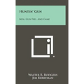 Huntin' Gun: Men, Gun Feel, and Game