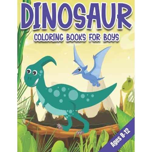 Dinosaur Coloring Books for Boys Ages 8-12: Dinosaur Gifts for Older Kids - Paperback Coloring to