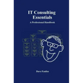 IT Consulting Essentials: A Professional Handbook
