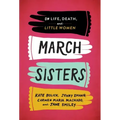 March Sisters: On Life, Death, and Little Women: A Library of America Special Publication